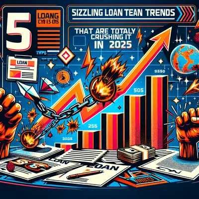 5 Sizzling Loan Trends That Are Totally Crushing It In 2025!