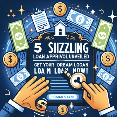 5 Sizzling Loan Approval Secrets Unveiled: Get Your Dream Loan Now!
