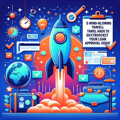 5 Mind-Blowing Travel Hacks to Skyrocket Your Loan Approval Odds!