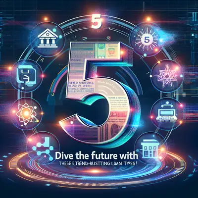 Dive into the Future with these 5 Trend-Busting Loan Types!